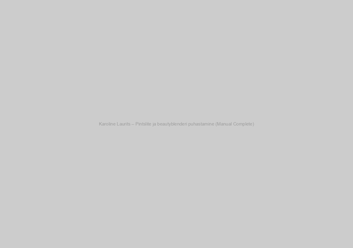 Karoline Laurits – Pintslite ja beautyblenderi puhastamine (Manual Complete)